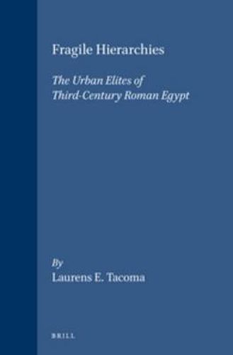 Cover image for Fragile Hierarchies: The Urban Elites of Third-Century Roman Egypt