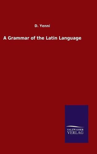 Cover image for A Grammar of the Latin Language