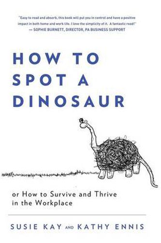 Cover image for How to Spot a Dinosaur: Or How to Survive and Thrive in the Workplace