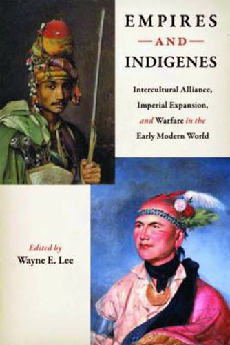 Empires and Indigenes: Intercultural Alliance, Imperial Expansion, and Warfare in the Early Modern World