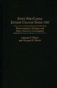 Cover image for State Per-Capita Income Change Since 1950: Sharecropping's Collapse and Other Causes of Convergence