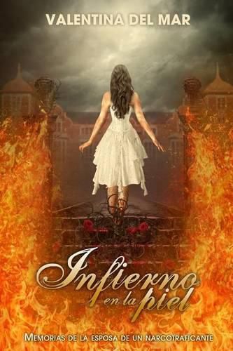 Cover image for Infierno En La Piel: Memorias de la Esposa de Un Narcotraficante