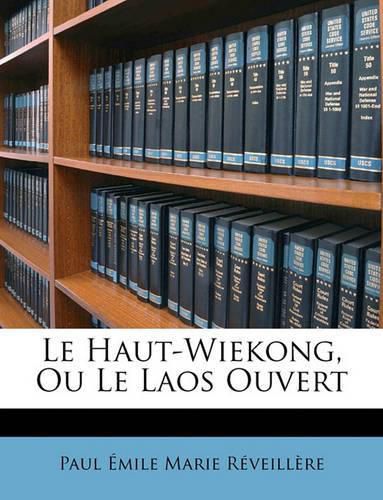 Le Haut-Wiekong, Ou Le Laos Ouvert