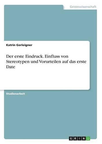 Cover image for Der erste Eindruck. Einfluss von Stereotypen und Vorurteilen auf das erste Date