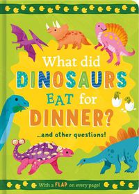 Cover image for What Did Dinosaurs Eat for Dinner?