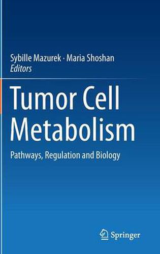 Cover image for Tumor Cell Metabolism: Pathways, Regulation and Biology
