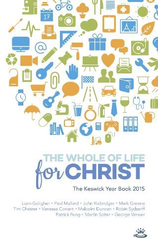 Keswick Yearbook 2015: The Whole Of Life For Christ