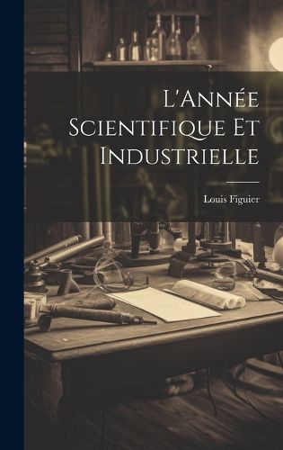 Cover image for L'Annee Scientifique et Industrielle