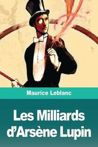 Cover image for Les Milliards d'Arsene Lupin