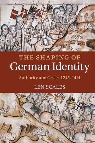 Cover image for The Shaping of German Identity: Authority and Crisis, 1245-1414