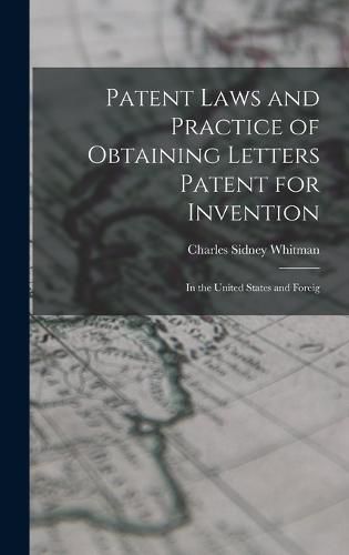 Patent Laws and Practice of Obtaining Letters Patent for Invention