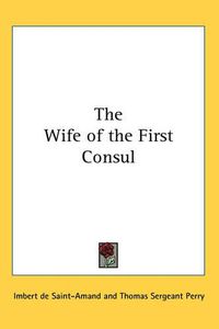 Cover image for The Wife of the First Consul