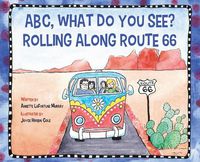 Cover image for ABC, What Do You See? Rolling Along Route 66