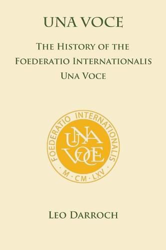 Cover image for Una Voce:: The History of the Foederatio Universalis Una Voce