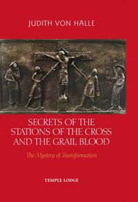 Cover image for Secrets of the Stations of the Cross and the Grail Blood: The Mystery of Transformation