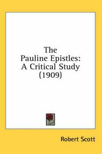 Cover image for The Pauline Epistles: A Critical Study (1909)