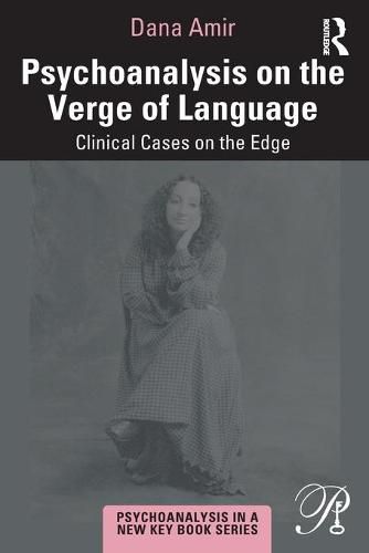 Cover image for Psychoanalysis on the Verge of Language: Clinical Cases on the Edge