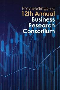 Cover image for Proceedings of the 12th Annual Business Research Consortium