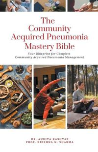 Cover image for The Community Acquired Pneumonia Mastery Bible