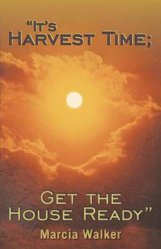 Cover image for It's Harvest Time; Get the House Ready