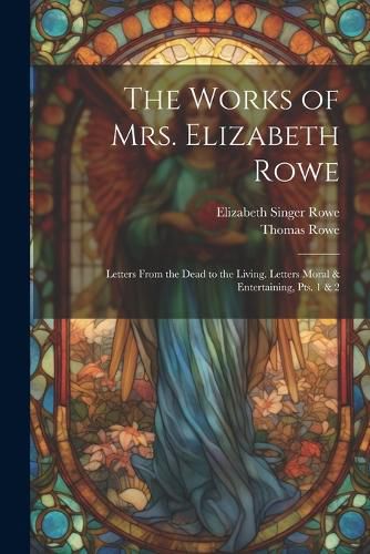 Cover image for The Works of Mrs. Elizabeth Rowe