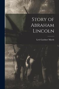 Cover image for Story of Abraham Lincoln