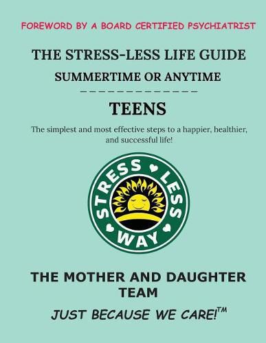 Cover image for The Stress-Less Life Guide Summertime or Anytime Teens: The simplest and most effective steps to a happier, healthier, and successful life!