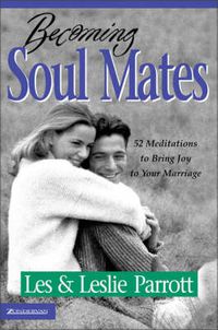 Cover image for Becoming Soul Mates: 52 Meditations to Bring Joy to Your Marriage