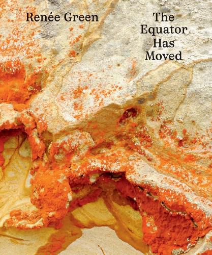 Cover image for Renee Green: The Equator Has Moved