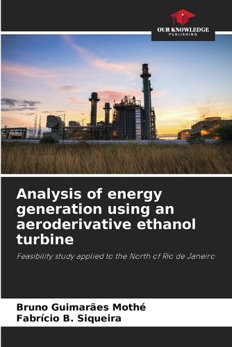 Analysis of energy generation using an aeroderivative ethanol turbine