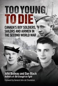 Cover image for Too Young to Die: Canada'S Boy Soldiers, Sailors and Airmen in the Second World War