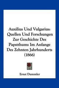 Cover image for Auxilius Und Vulgarius: Quellen Und Forschungen Zur Geschichte Des Papstthums Im Anfange Des Zehnten Jahrhunderts (1866)