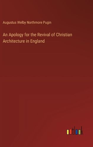 Cover image for An Apology for the Revival of Christian Architecture in England