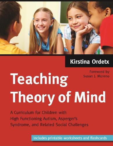 Cover image for Teaching Theory of Mind: A Curriculum for Children with High Functioning Autism, Asperger's Syndrome, and Related Social Challenges