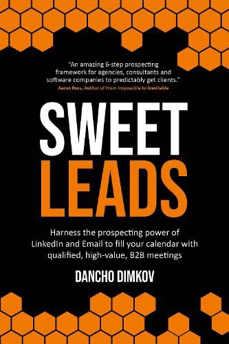 Cover image for Sweet Leads: Harness the prospecting power of LinkedIn and Email to fill your calendar with qualified, high-value B2B meetings