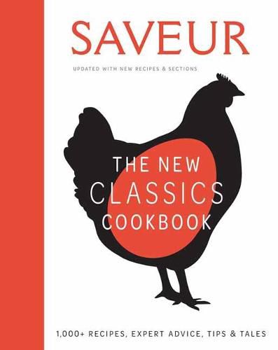 Saveur: The New Classics Cookbook: 1,100+ Recipes + Expert Advice, Tips, & Tales