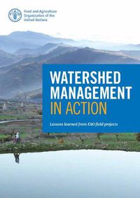 Cover image for Watershed Management in Action: Lessons Learned from FAO Field Projects