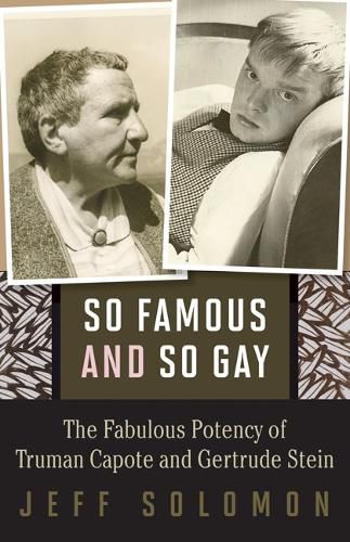 Cover image for So Famous and So Gay: The Fabulous Potency of Truman Capote and Gertrude Stein