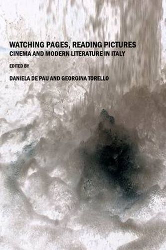 Cover image for Watching Pages, Reading Pictures: Cinema and Modern Literature in Italy
