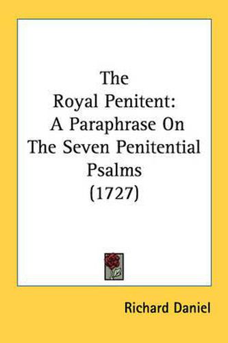 Cover image for The Royal Penitent: A Paraphrase on the Seven Penitential Psalms (1727)