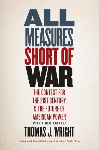 Cover image for All Measures Short of War: The Contest for the Twenty-First Century and the Future of American Power