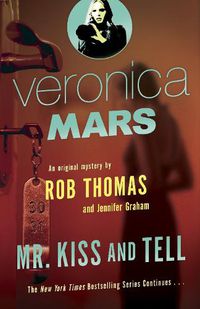 Cover image for Veronica Mars 2: An Original Mystery by Rob Thomas: Mr. Kiss and Tell