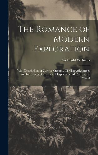 Cover image for The Romance of Modern Exploration