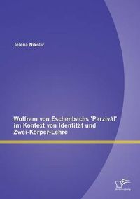 Cover image for Wolfram von Eschenbachs 'Parzival' im Kontext von Identitat und Zwei-Koerper-Lehre