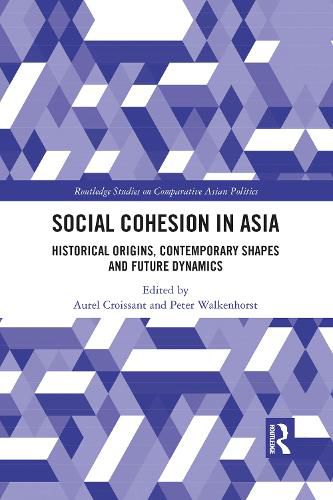 Cover image for Social Cohesion in Asia: Historical Origins, Contemporary Shapes and Future Dynamics