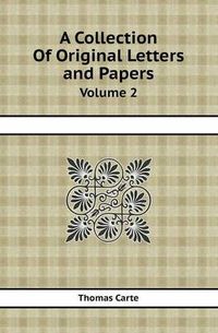 Cover image for A Collection of Original Letters and Papers Volume 2