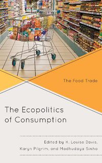 Cover image for The Ecopolitics of Consumption: The Food Trade
