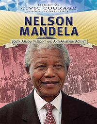 Cover image for Nelson Mandela: South African President and Anti-Apartheid Activist
