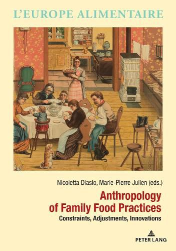 Cover image for Anthropology of Family Food Practices: Constraints, Adjustments, Innovations