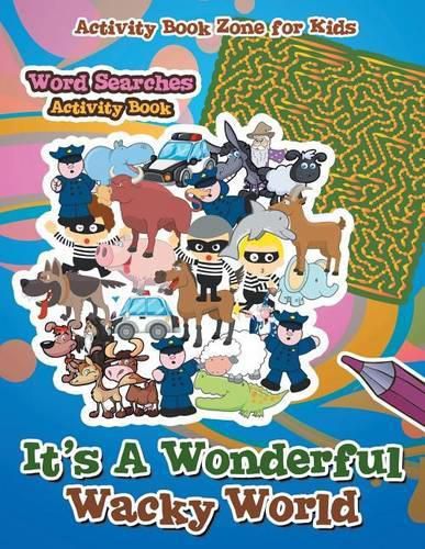 Cover image for It's a Wonderful Wacky World Word Searches Activity Book